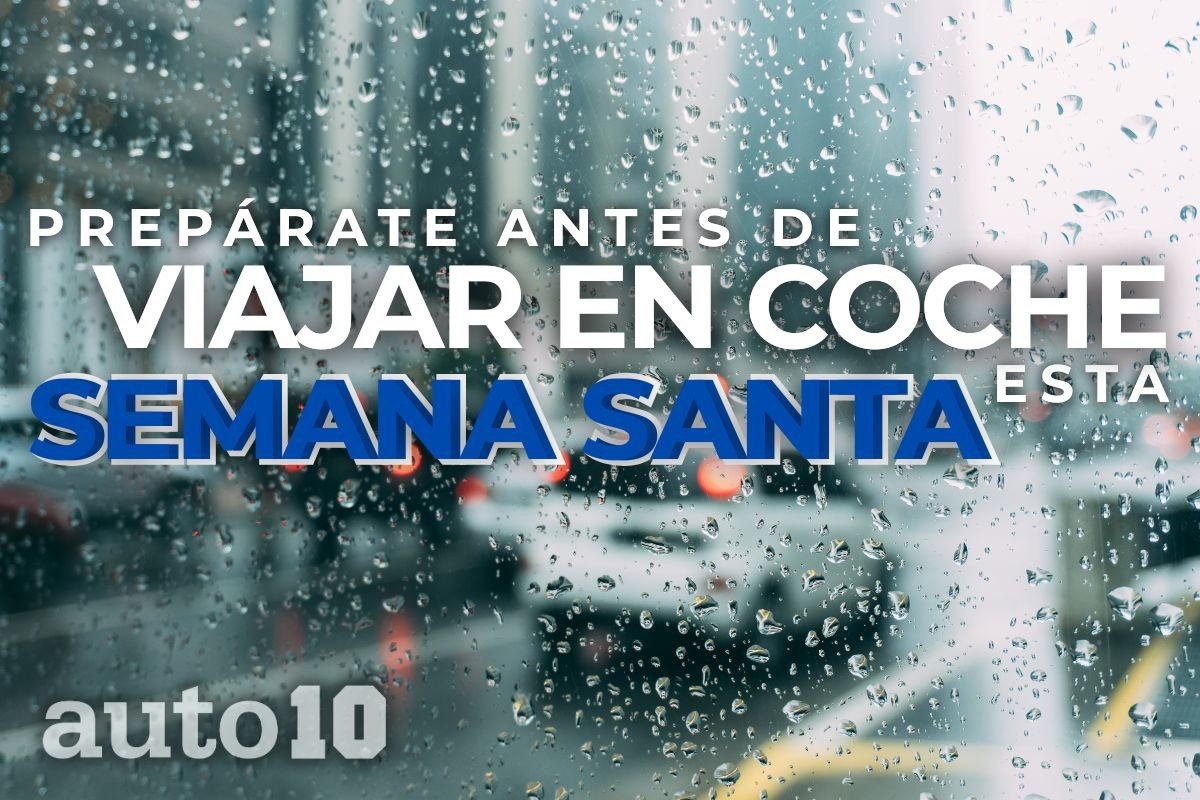 Prepárate antes de viajar en coche esta Semana Santa: Cuidado con la lluvia y los atascos