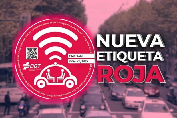 Nueva etiqueta roja de la DGT: todos los coches que deberán llevarla
