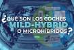 ¿Qué son los coches Mild-hybrid o microhíbridos? ¿Etiqueta ECO? ¿Son interesantes?