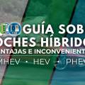 Coches híbridos, Mild Hybrid e híbridos enchufables: ventajas e inconvenientes