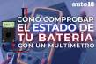 Cómo comprobar el estado de tu batería con un multímetro