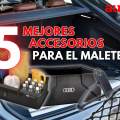 Los 5 mejores accesorios baratos para optimizar el maletero de tu coche